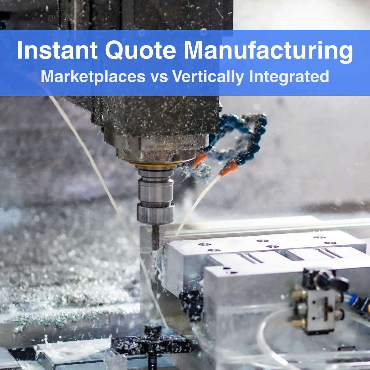 Two Types of Instant Quote Manufacturing: Marketplaces vs Vertically Integrated